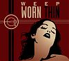 Weep – Worn Thin (Projekt)
