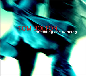 Tom Bolton - Dreaming and Dancing (Tom Bolton) 