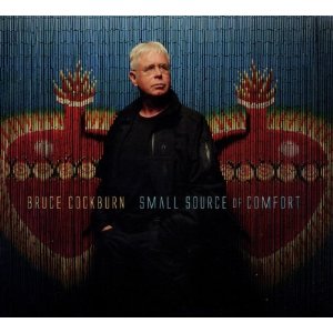 Bruce Cockburn Small Source of Comfort