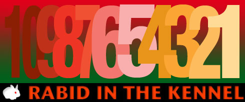 Rabid In The Kennel Top 10 Farewell Countdown!
