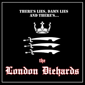 London Diehards There's Lies, Damn Lies and There's... Rock 'N' Roll Disgrace