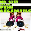 Mr. Clit and the Pink Cigarettes Haircuts